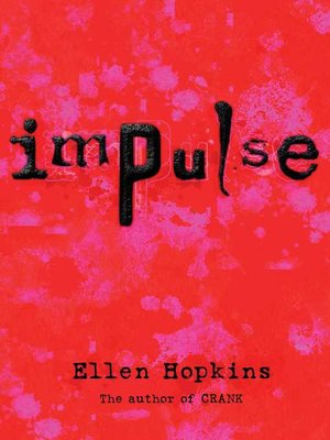 Impulse By Ellen Hopkins 183 Overdrive Ebooks Audiobooks And Videos For Libraries